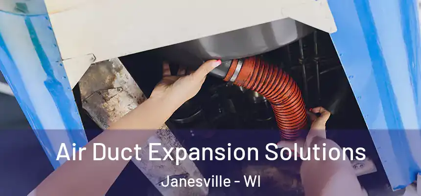 Air Duct Expansion Solutions Janesville - WI