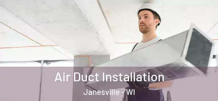 Air Duct Installation Janesville - WI