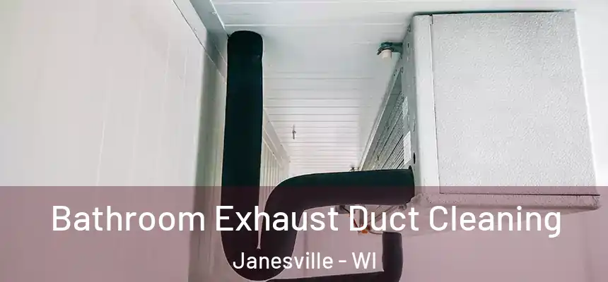 Bathroom Exhaust Duct Cleaning Janesville - WI