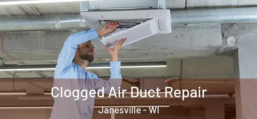Clogged Air Duct Repair Janesville - WI
