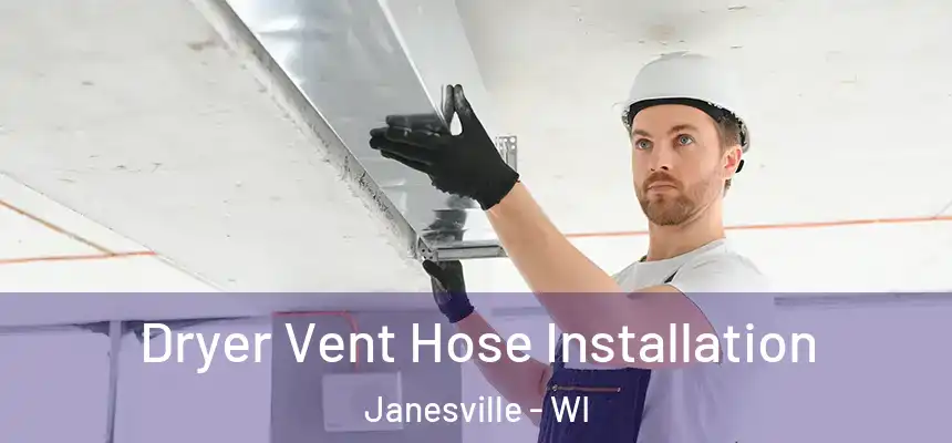  Dryer Vent Hose Installation Janesville - WI