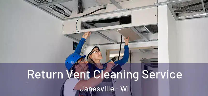 Return Vent Cleaning Service Janesville - WI
