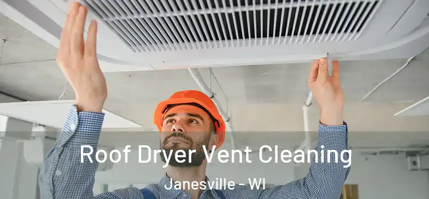 Roof Dryer Vent Cleaning Janesville - WI